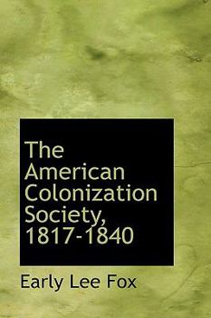 Hardcover The American Colonization Society, 1817-1840 Book