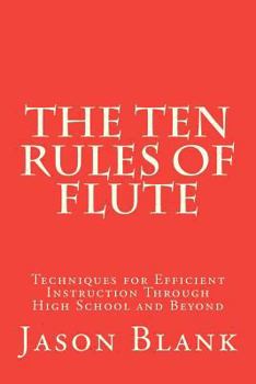 Paperback The Ten Rules of Flute: techniques for efficient instruction through High School and beyond Book