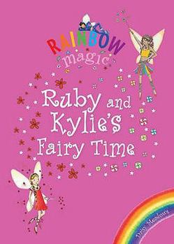 Ruby and Kylie's Fairy Time - Book  of the Rainbow Magic