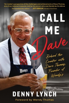 Paperback Call Me Dave: Behind the Counter with Dave Thomas, Founder of Wendy's Book
