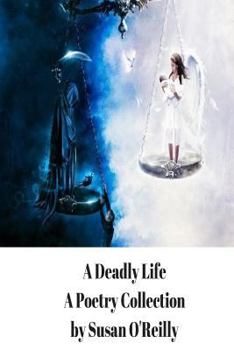 Paperback A Deadly Life: A Poetry and Microfiction Collection Book