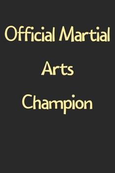 Paperback Official Martial Arts Champion: Lined Journal, 120 Pages, 6 x 9, Funny Martial Arts Gift Idea, Black Matte Finish (Official Martial Arts Champion Jour Book