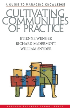 Hardcover Cultivating Communities of Practice: A Guide to Managing Knowledge Book