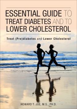 Paperback Essential Guide to Treat Diabetes and to Lower Cholesterol: Treat Prediabetes and Lower Cholesterol Book
