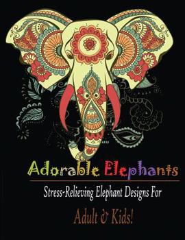 Paperback Adorable Elephant (Adult & kids): Stress Relieving Elephant designs! Book