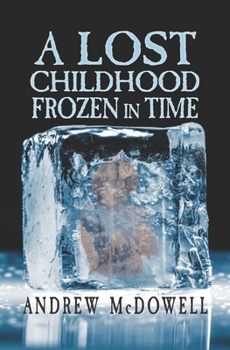 A Lost Childhood Frozen In Time