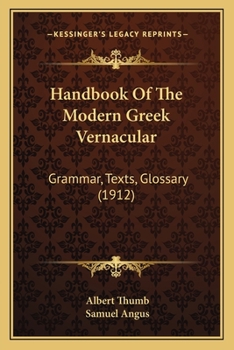 Handbook of the Modern Greek Vernacular: Grammar, Texts, Glossary