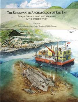 Hardcover The Underwater Archaeology of Red Bay: Basque shipbuilding and whaling in the 16th century Book