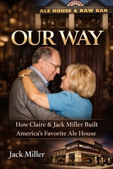 Paperback Our Way: How Claire and Jack Miller Built America's Favorite Ale House Book