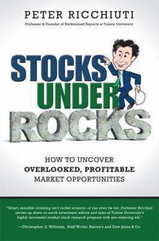Hardcover Stocks Under Rocks: How to Uncover Overlooked, Profitable Market Opportunities Book