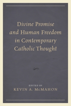 Hardcover Divine Promise and Human Freedom in Contemporary Catholic Thought Book