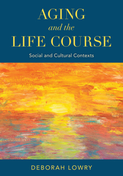 Paperback Aging and the Life Course: Social and Cultural Contexts Book