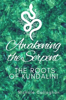 Awakening the Serpent: The Roots of Kundalini