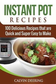 Paperback Instant Pot Recipes: 100 Delicious Recipes That Are Quick and Super Easy to Make Book