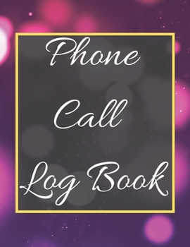 Phone Call Log Book: Telephone Message Tracker And Notebook