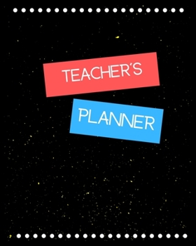 Teacher’s Planner: College Student Planner (Daily Weekly Monthly Planner) Academic Year Planner, Stylish Planners and Organizers - Academic Planners // Calendar Planner