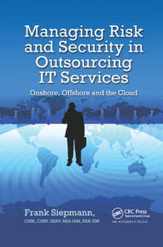Paperback Managing Risk and Security in Outsourcing It Services: Onshore, Offshore and the Cloud Book