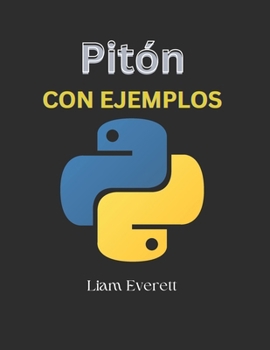 Pitón CON EJEMPLOS (Spanish Edition)
