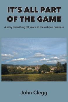 Paperback It's All Part of the Game: A story describing 30 years in the antique business Book