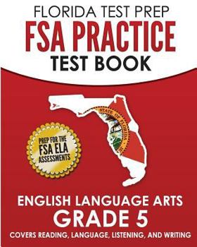 Paperback FLORIDA TEST PREP FSA Practice Test Book English Language Arts Grade 5: Covers Reading, Language, Listening, and Writing Book