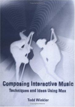 Hardcover Composing Interactive Music: Techniques and Ideas Using Max Book
