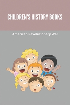 Paperback Children's History Books: American Revolutionary War: Children'S World History Books Book