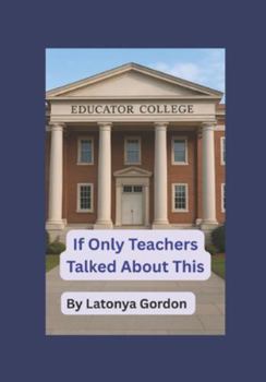 If Only Teachers Talked About This
