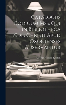 Hardcover Catalogus Codicum Mss. Qui in Bibliotheca Ædis Christi Apud Oxonienses Adservantur [Latin] Book