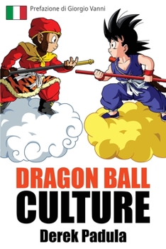 Dragon Ball Culture Volume 1: Origini (Italian Edition)