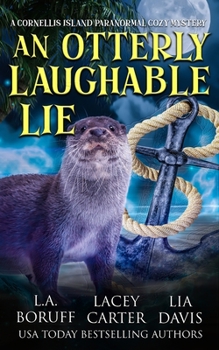 An Otterly Laughable Lie: A Hilarious Paracozy (Cornellis Island Paranormal Cozy Mysteries)