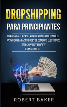 Paperback Dropshipping para Principiantes: Una Guida Passo-Passo come Creare il tuo primo Reddito Passivo con le Attivit? di E-Commerce "Dropshipping e Shopify" [Spanish] Book