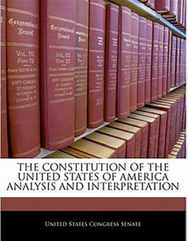 Hardcover Constitution of the United States of America: Analysis and Interpretation Book