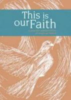 This is Our Faith: A Popular Presentation of Anglican Belief