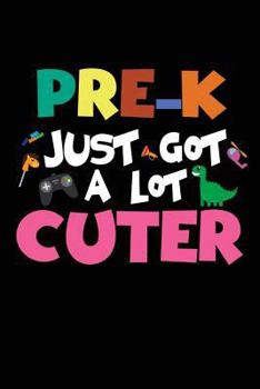 Pre-k Just Got a Lot Cuter: Funny Pre-k Back to School Novelty Notebook Gift for Girls