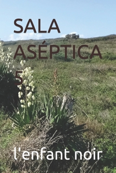 SALA ASÉPTICA 5 (Serie de libros en español para todos los públicos.) (Spanish Edition)