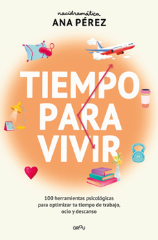 Paperback Tiempo Para Vivir: 100 Herramientas Psicológicas Para Optimizar Tu Tiempo de Trabajo, Ocio Y Descanso / Time to Live [Spanish] Book