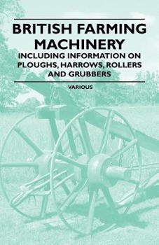 Paperback British Farming Machinery - Including Information on Ploughs, Harrows, Rollers and Grubbers Book