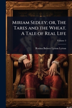 Miriam Sedley; or, The Tares and the Wheat. A Tale of Real Life