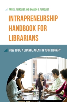 Paperback Intrapreneurship Handbook for Librarians: How to Be a Change Agent in Your Library Book