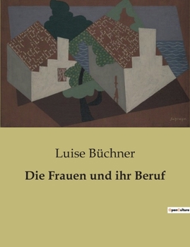 Paperback Die Frauen und ihr Beruf [German] Book
