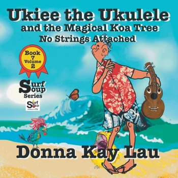 Paperback Ukiee the Ukulele: And the Magical Koa Tree No Strings Attached Book 7 Volume 2 [Large Print] Book