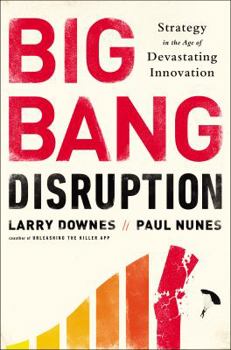 Hardcover Big Bang Disruption: Strategy in the Age of Devastating Inovation Book