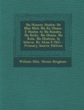 Paperback Na Himeni Hoolea: He Mau Mele Ma Ka Uhane, E Hoolea AI Na Kanaka, Na Keiki, Na Ohana, Na Kula, Na Ekalesia, Ia Iehova, Ke Akua E Ola'i [Hawaiian] Book