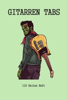 Gitarren Tab Heft 110 Seiten: 6x9 Gitarre Tabulatur Block I Geschenk Heft I Notizbuch I Notenheft I E Tab Grifftabelle I Noten Instrumental Tabulaturheft Notenpapier Notenblock Gitarrenliederbuch Git
