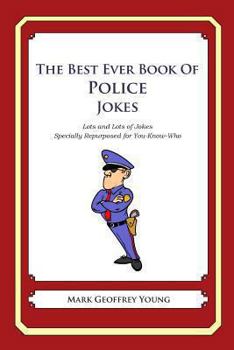 Paperback The Best Ever Book of Police Jokes: Lots and Lots of Jokes Specially Repurposed for You-Know-Who Book