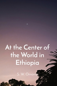 Paperback At the Center of the World in Ethiopia Book