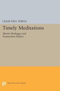 Paperback Timely Meditations: Martin Heidegger and Postmodern Politics Book