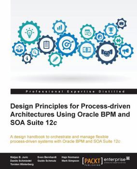 Paperback Design Principles for Process-driven Architectures Using Oracle BPM and SOA Suite 12c Book