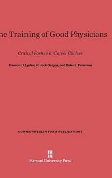 The Training of Good Physicians: Critical Factors in Career Choices (Commonwealth Fund Publications)