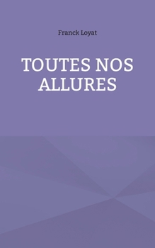 Toutes nos allures (French Edition)